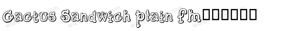 Cactus Sandwich Plain FM字体转换
